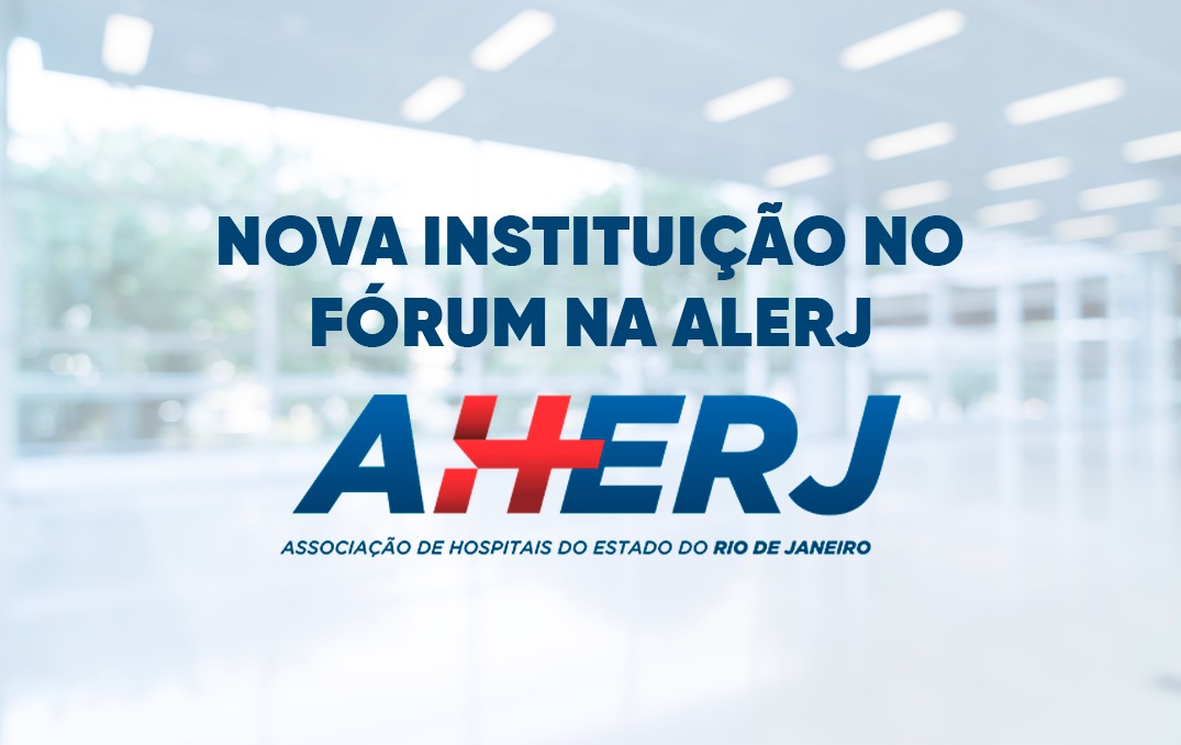 Associação dos Hospitais do Estado do Rio de Janeiro passa a integrar o Fórum da Alerj